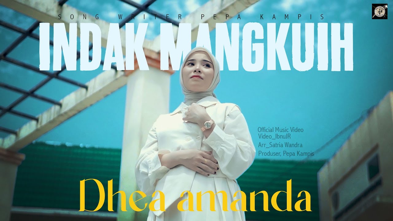 DHEA AMANDA ~ INDAK MANGKUIH ( OFFICIAL MUSIC VIDIO )