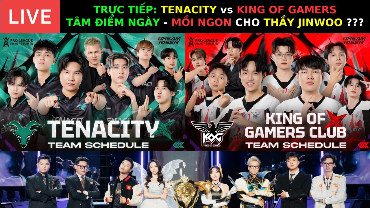 TRỰC TIẾP: TÂM ĐIỂM NGÀY - TENACITY vs KING OF GAMERS - Ổn Không THẦY JINWOO ???