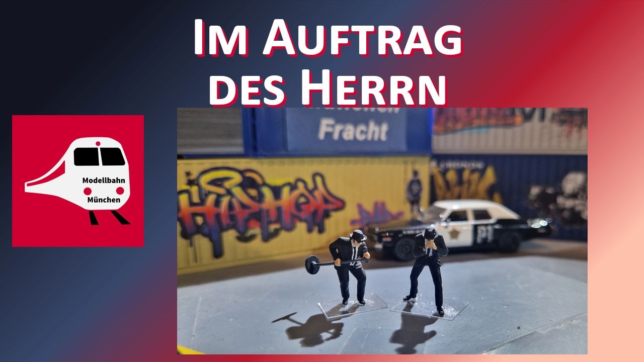 Die Münchner Cousins der Blues Brothers zu Besuch auf meiner Modelleisenbahn-Anlage