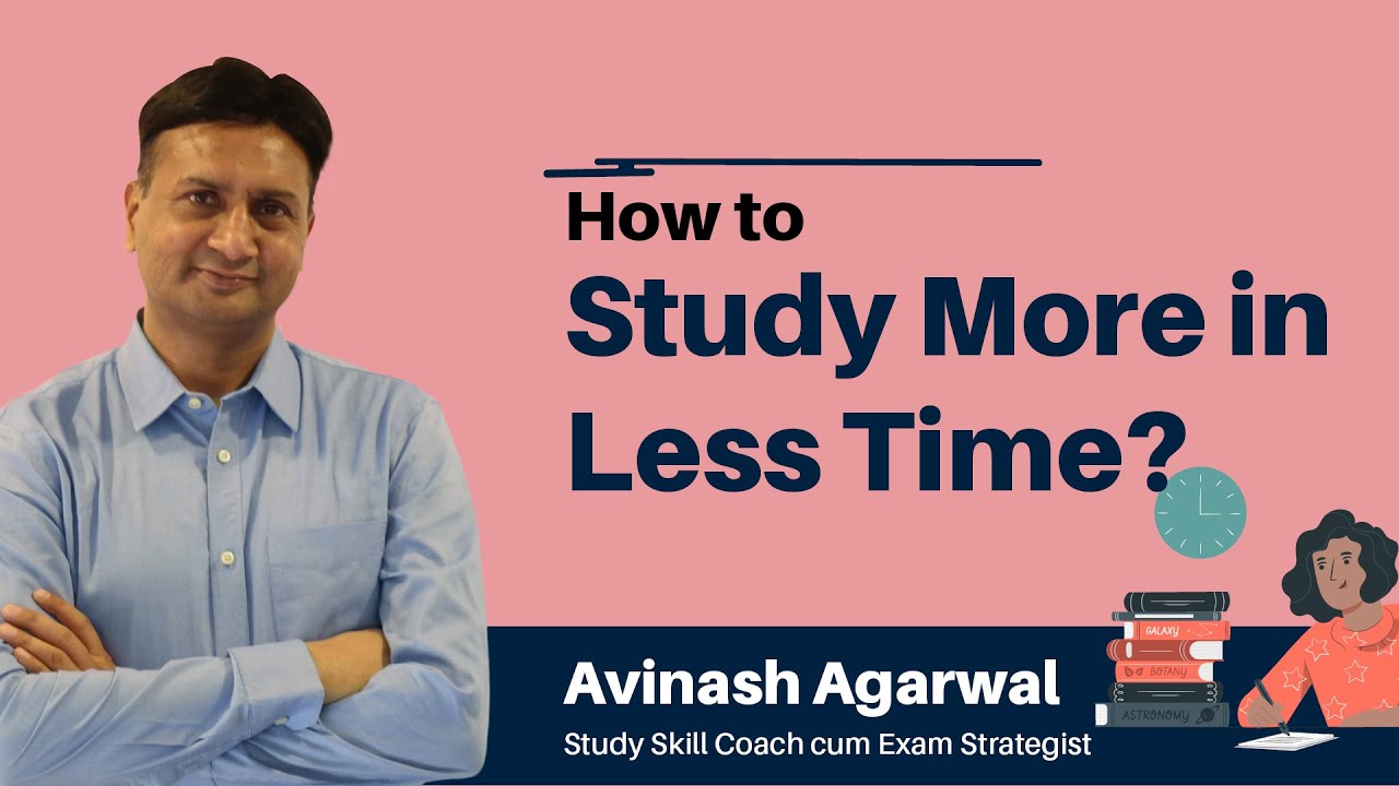 How To Study More in Less Time | Avinash Agarwal.
