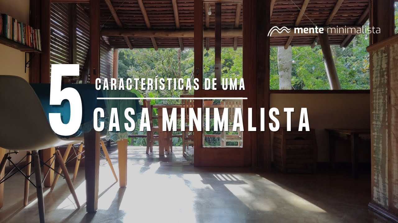 5 CARACTERÍSTICAS DE UMA CASA MINIMALISTA | ep. 12