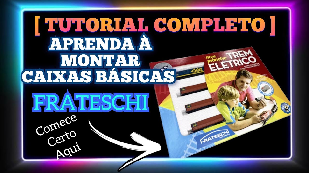 COMO MONTAR CAIXA BÁSICA FRATESCHI  | MEU PRIMEIRO TREM ELÉTRICO