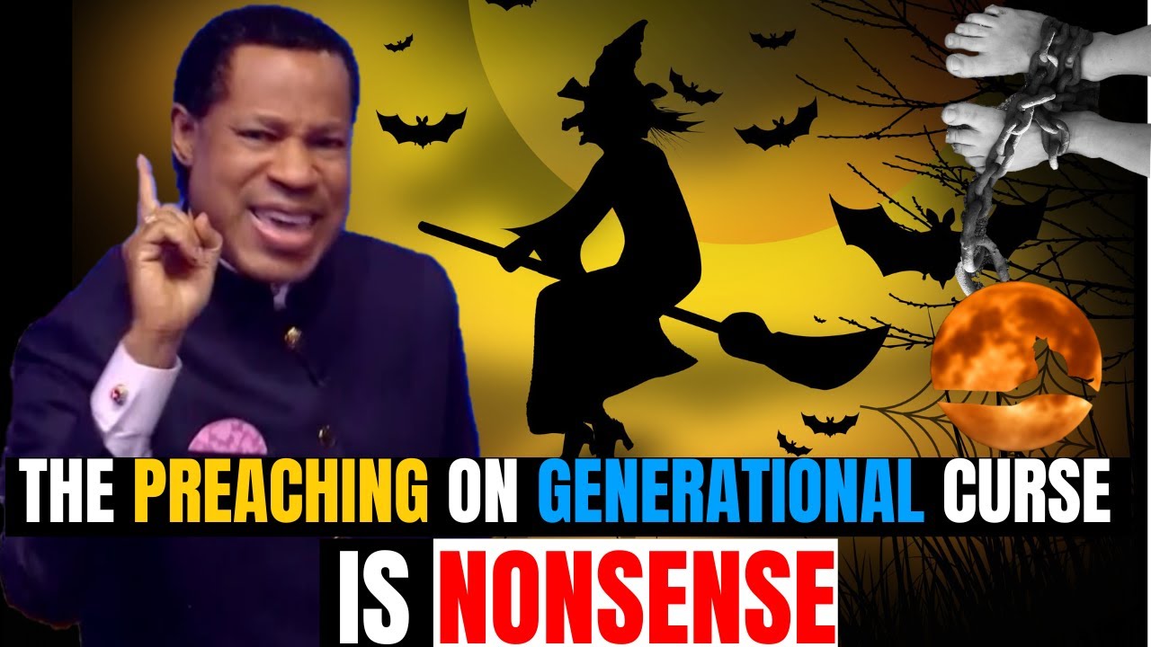 THESE TEACHINGS ON GENERATIONAL CURSES ARE FALSE TEACHINGS. PASTOR CHRIS OYAKHILOME.