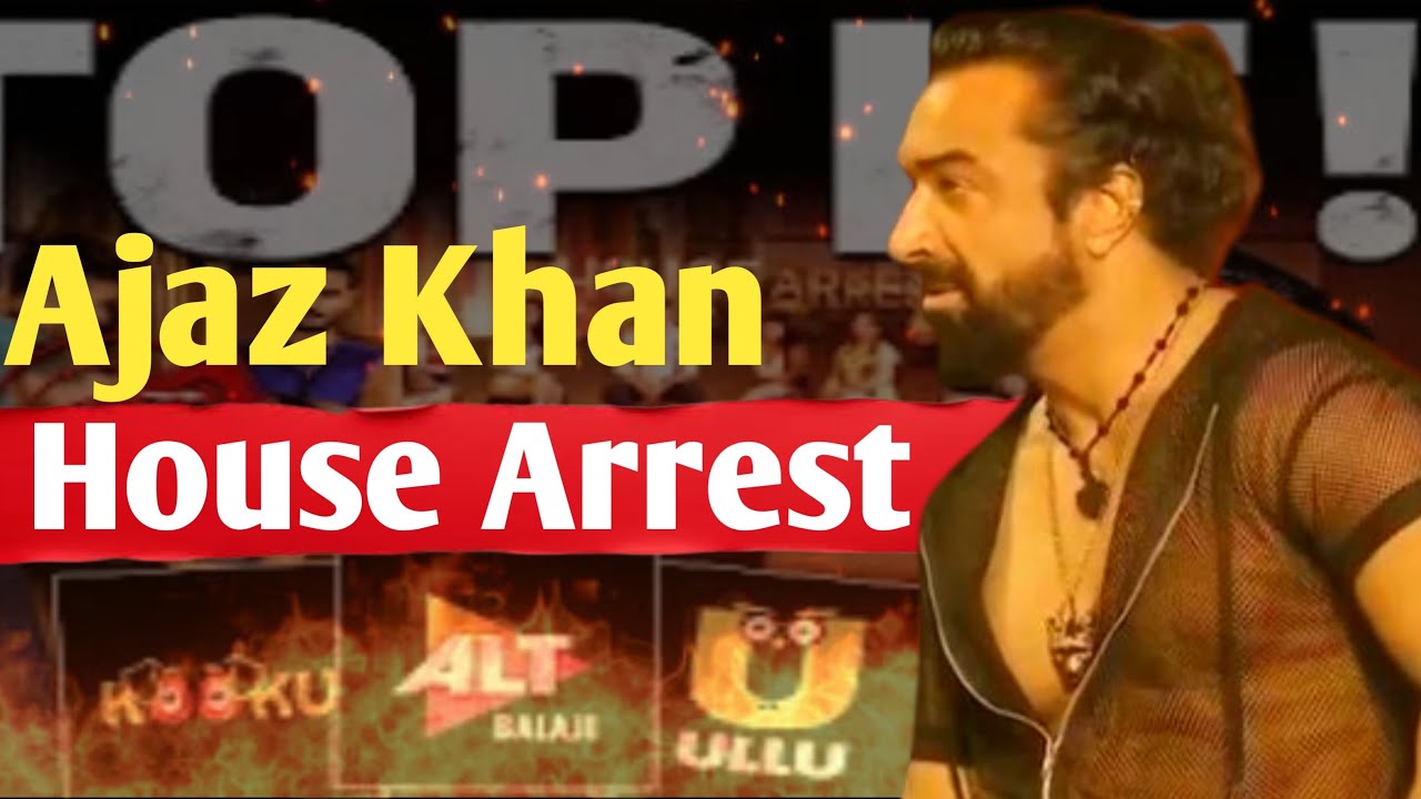 Ajaz Khan House Arrest Show Banned || Ullu App Show Ban | Controversy