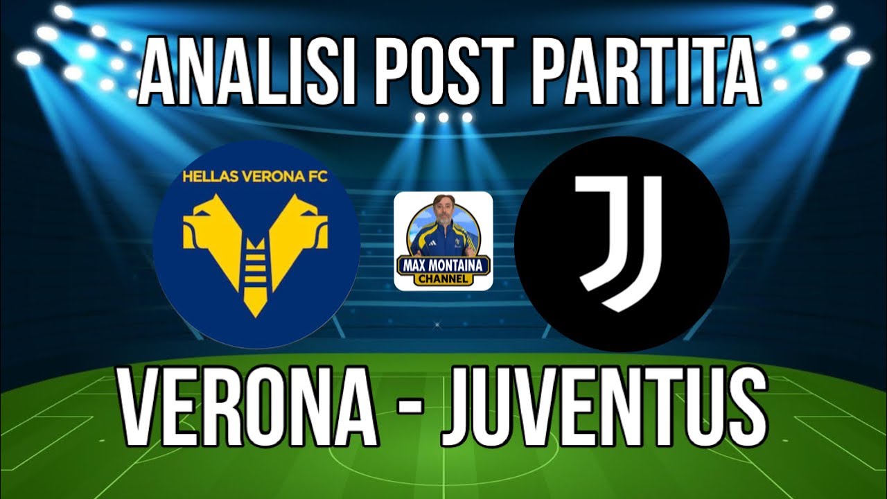 VERONA   JUVENTUS   ANALISI POST PARTITA