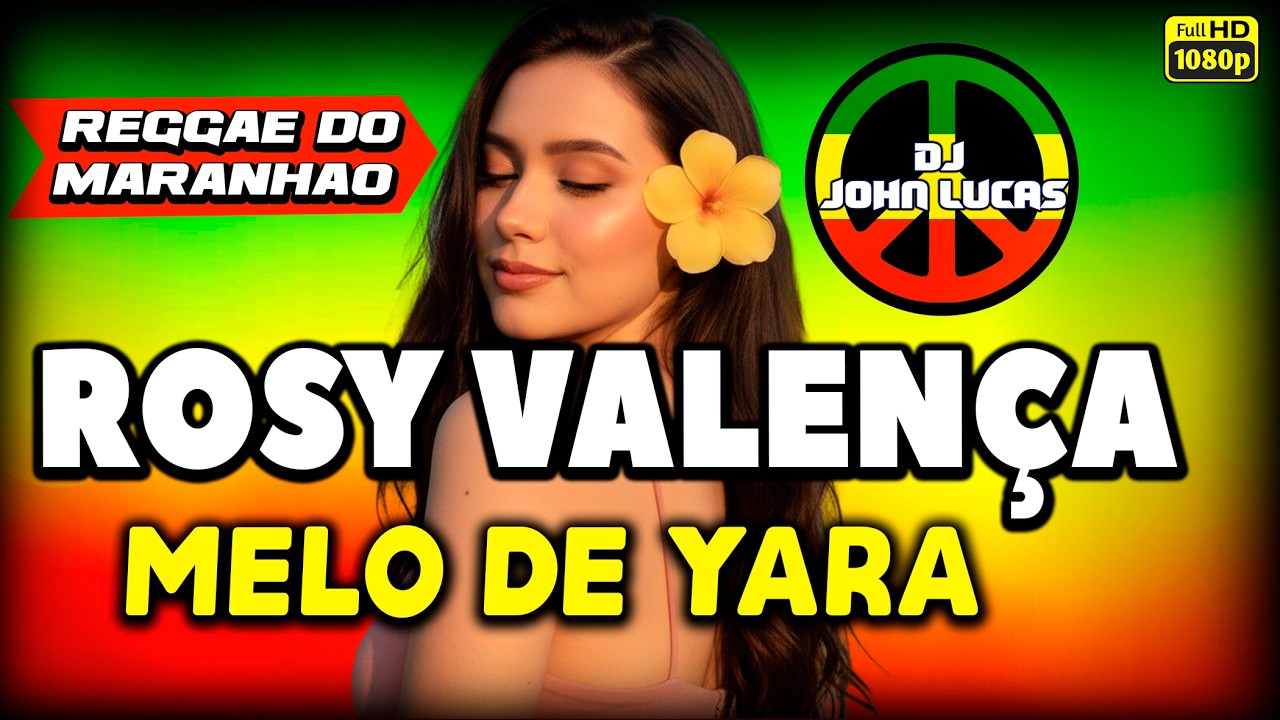 ROSY VALENÇA - MELÔ DE YARA Reggae Internacional - Reggae Do Maranhão - Reggae Remix - Lindo Reggae