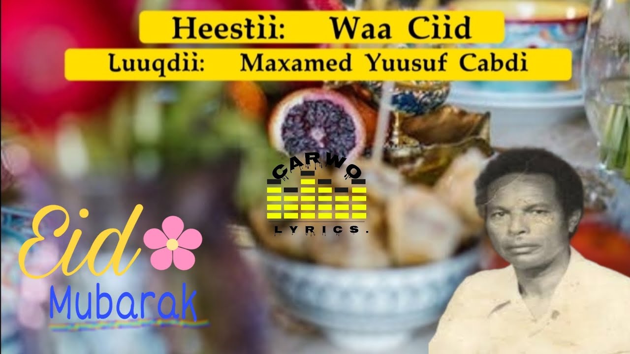 Maxamed Yuusuf Cabdi|| Waa Ciid| Ciid wanaagsan Dhammaan walaalaha ku xidhan Channelka| Carwo Lyrics