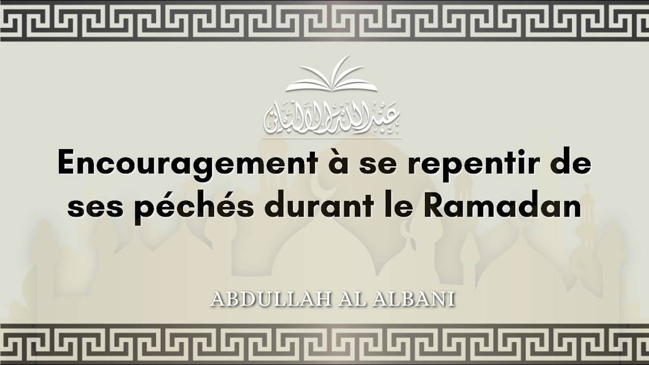 Le repentir durant le Ramadan | Abdullah Al Albani
