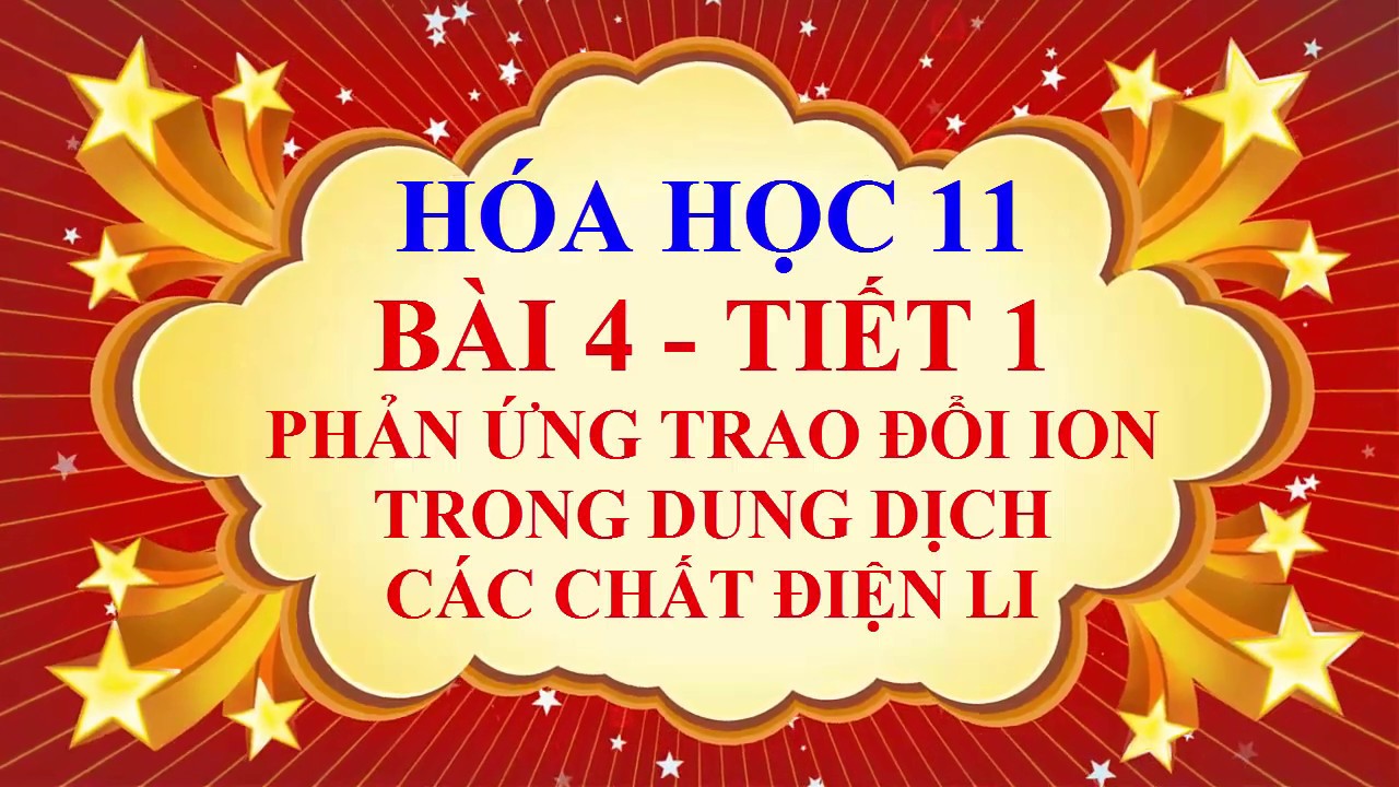Hóa học lớp 11 - Bài 4 -  Phản ứng trao đổi ion trong dung dịch các chất điện li - Tiết 1