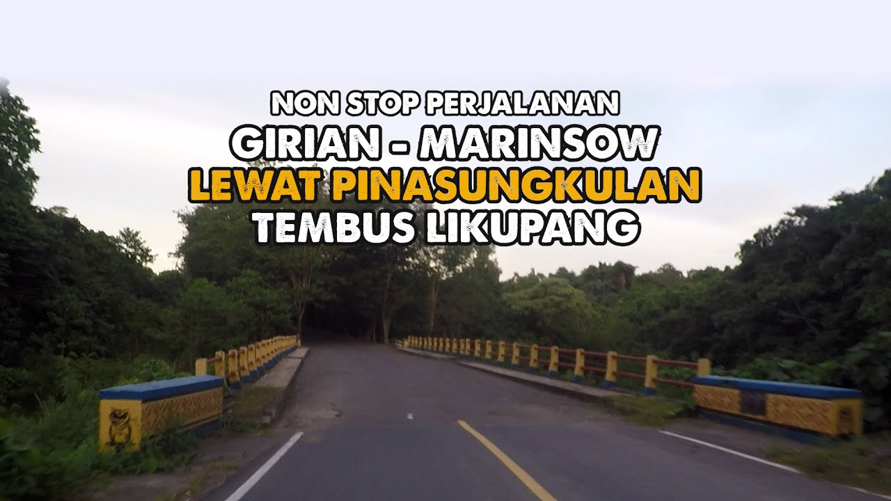 GIRIAN KE MARINSOW | SUASANA JALAN DARI BITUNG - LIKUPANG | PINASUNGKULAN | 2026