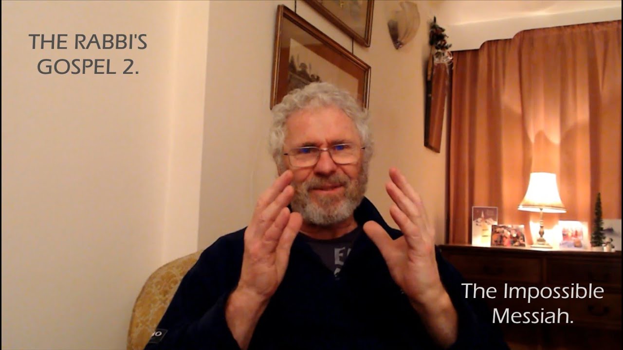 THE RABBI'S GOSPEL 2. The Impossible Messiah.