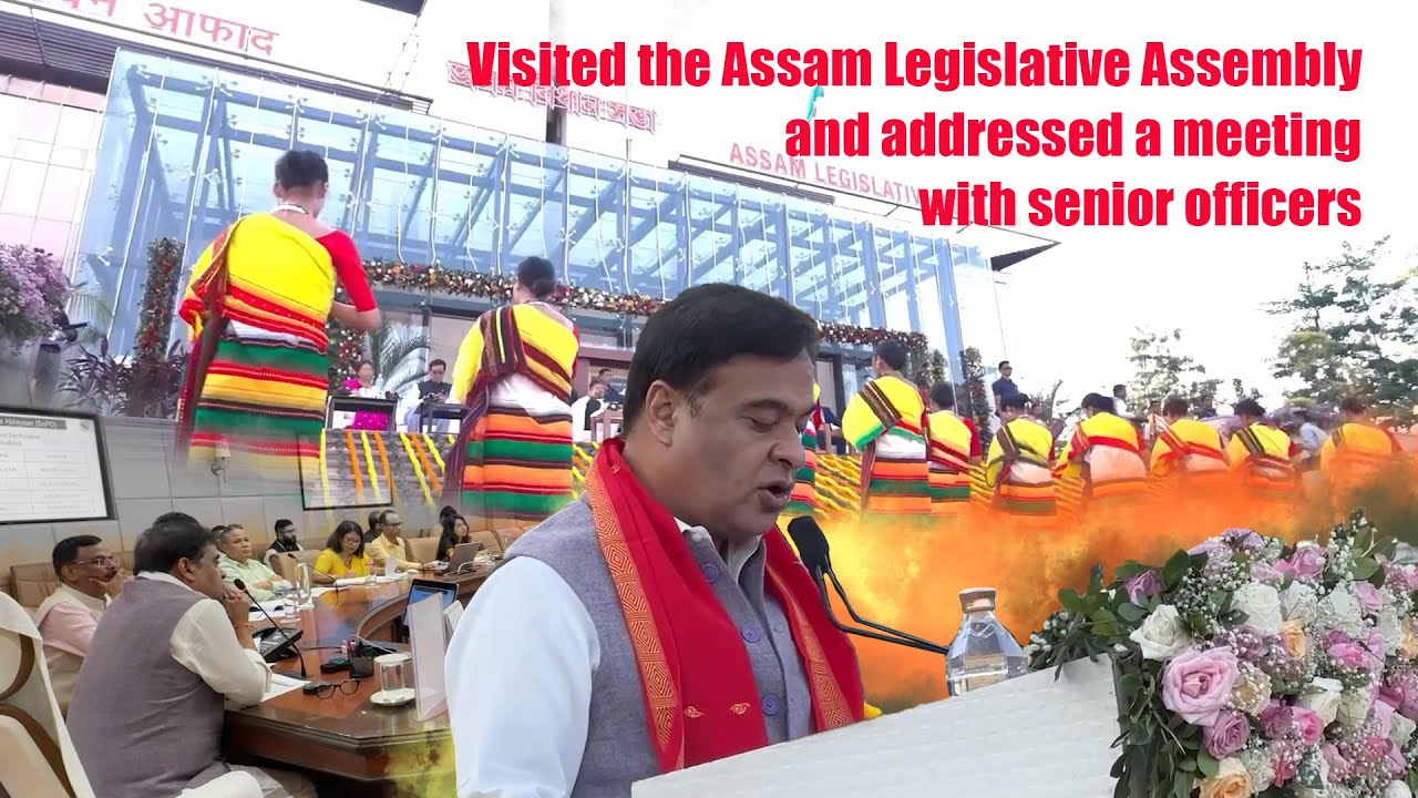 Visited the Assam Legislative Assembly and addressed a meeting with senior officers
