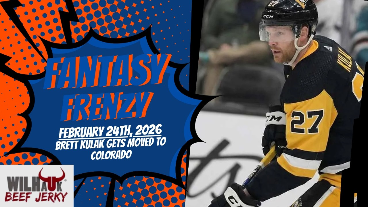 Fantasy Frenzy w/ Halley and Douglas - February 24th, 2026 - Brett Kulak Gets Moved to Colorado