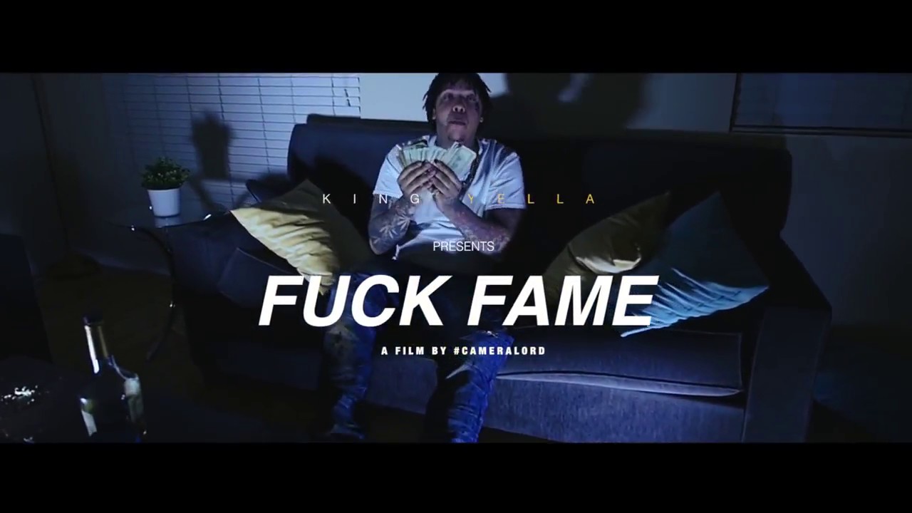 King Yella -    FUCK FAME  (OFFICIAL MUSIC VIDEO) PROD. BY  @Alexcorona337  @kingyellatheman
