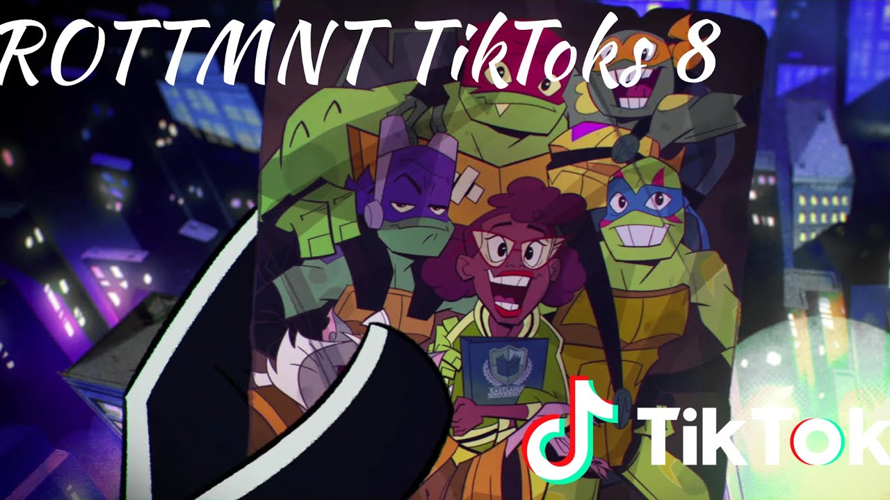 ROTTMNT TikToks Because I’m Obsessed 8