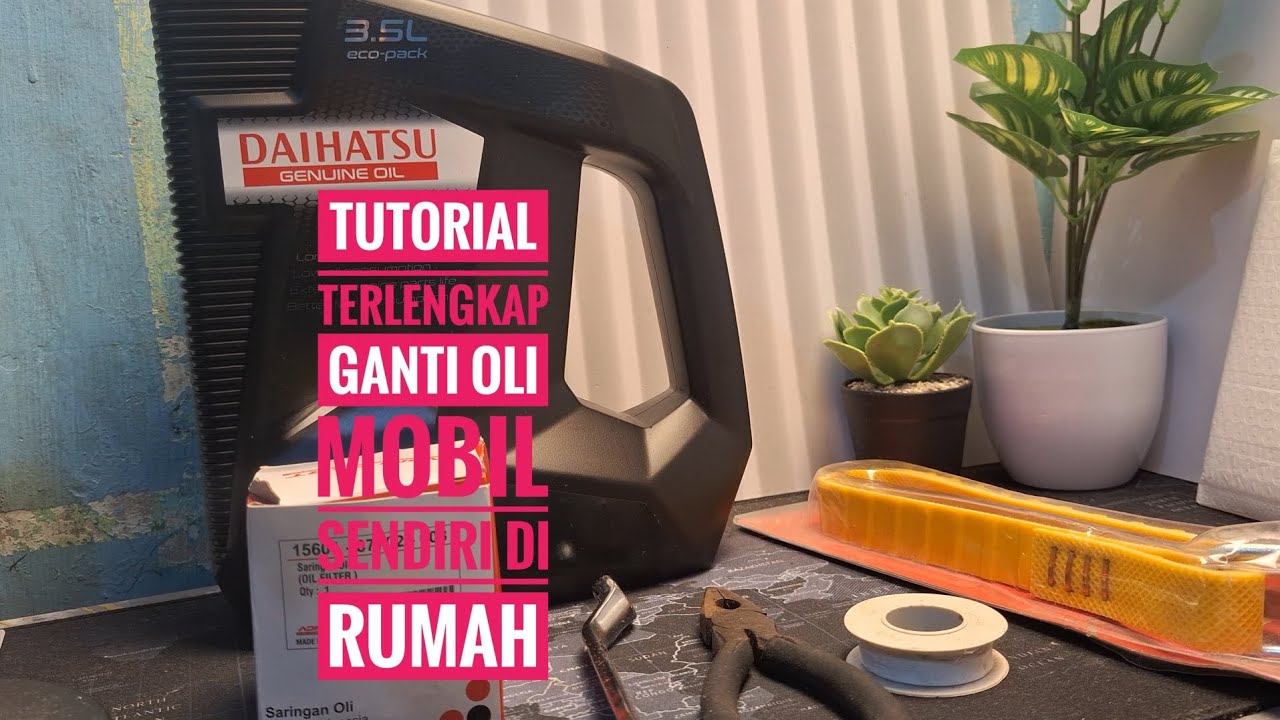 TUTORIAL PALING LENGKAP MENGGANTI OLI MOBIL SENDIRI