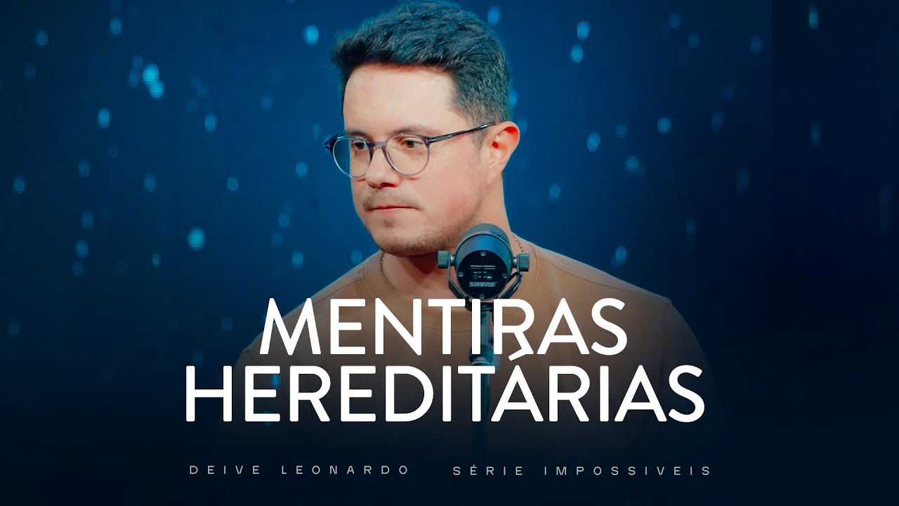 Mentiras Hereditárias | Deive Leonardo
