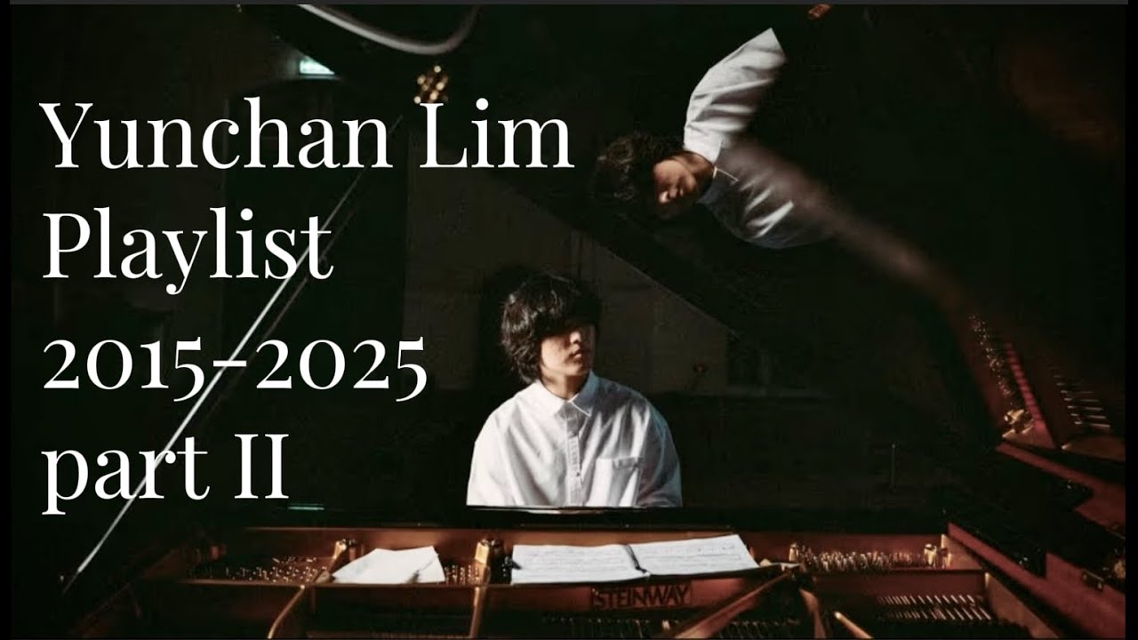Yunchan Lim Playlist (2015-2025) part 2