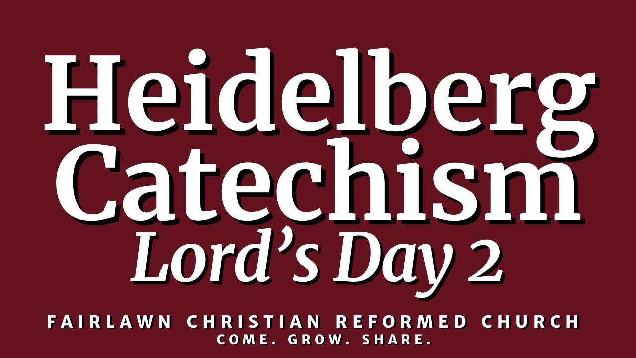 Heidelberg Catechism | Lord’s Day 2