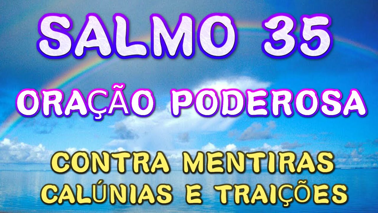 Salmo 35 - Oração Poderosa Contra Mentiras Calúnias e Traições