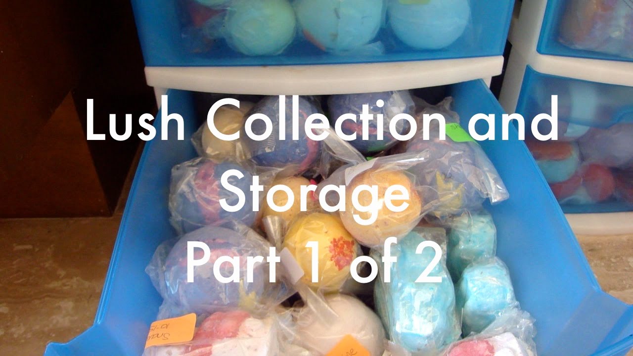 Lush Collection and Storage, Part 1 of 2 (JAN 2014)