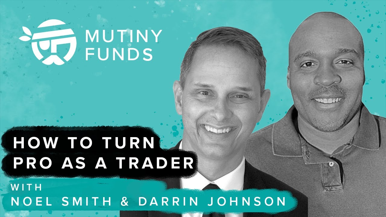 How to Turn Pro as a Trader - Noel Smith & Darrin Johnson