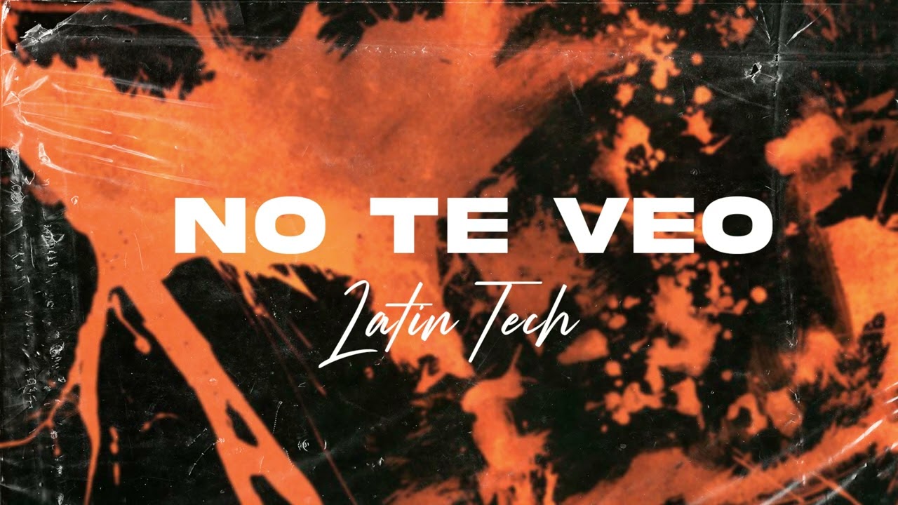NO TE VEO (Latin Tech) - Matias Ismael