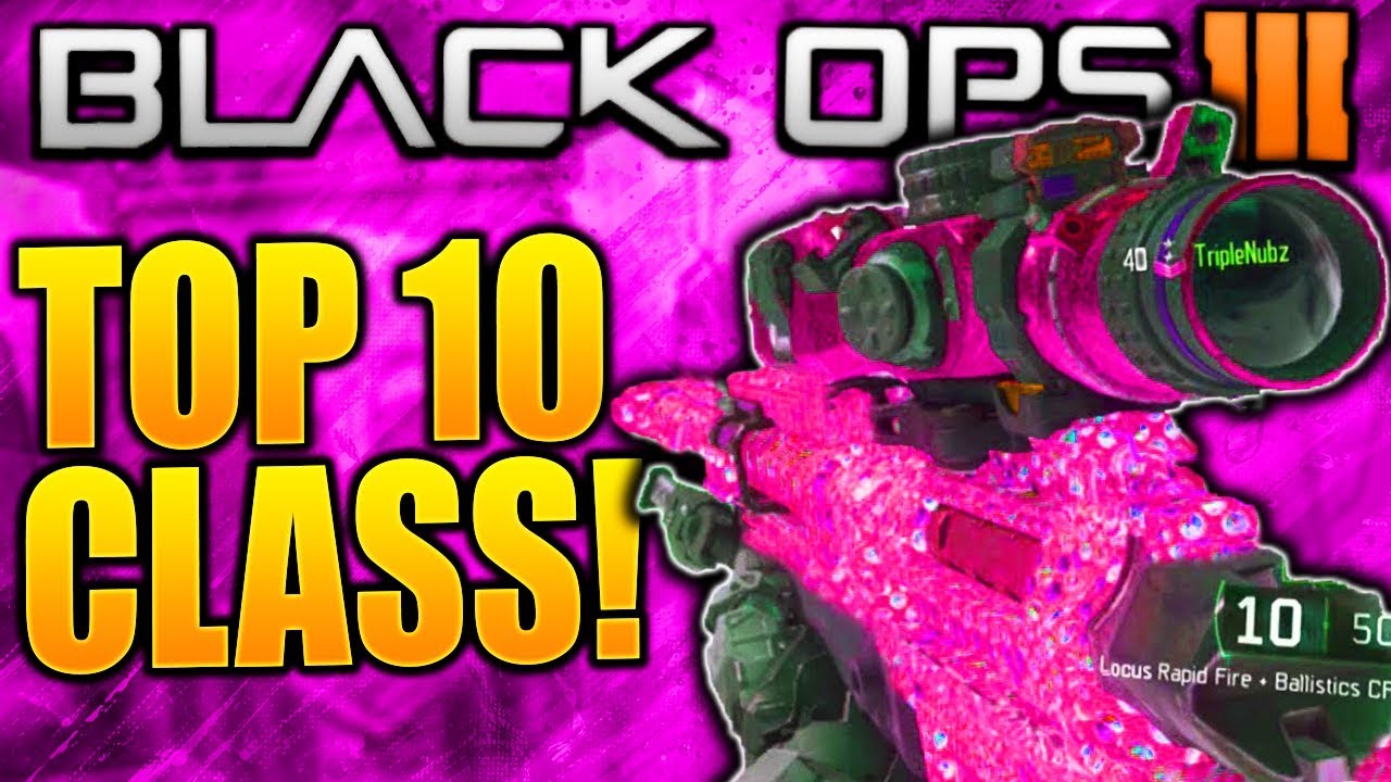 TOP 10 BEST CLASS SETUPS BLACK OPS 3! COD BLACK OPS 3 BEST CLASS SETUP COD BO3 BEST CLASSES NOW!!