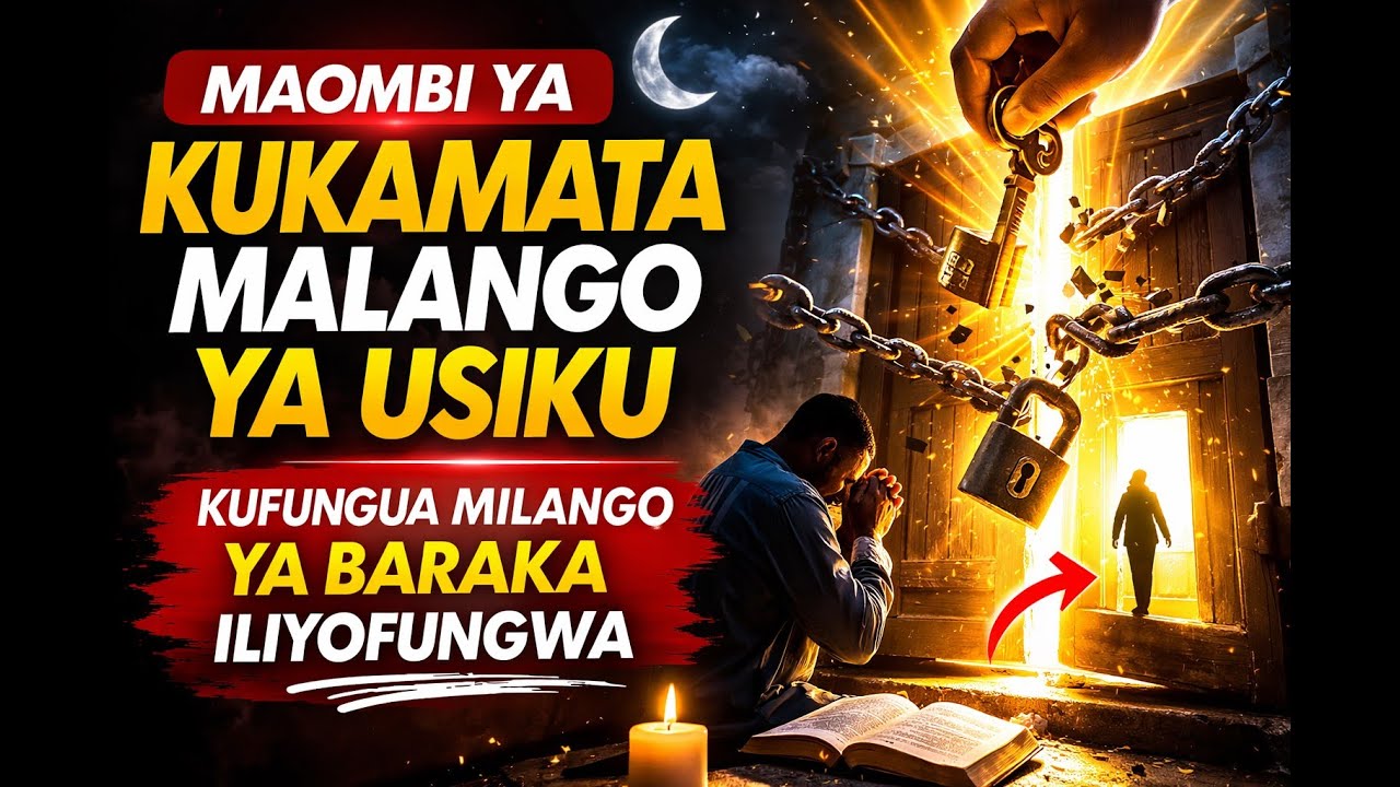 MAOMBI YA KUKAMATA MALANGO YA USIKU.

KUFUNGUA MILANGO YA BARAKA ILIYOFUNGWA