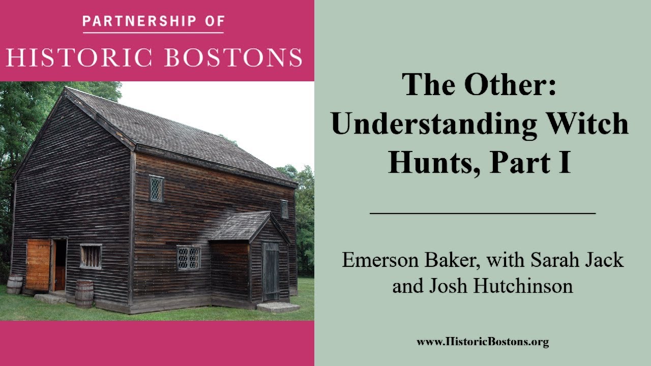The Other: Understanding Witch Hunts, Part I, with Emerson Baker, Sarah Jack, and Josh Hutchinson