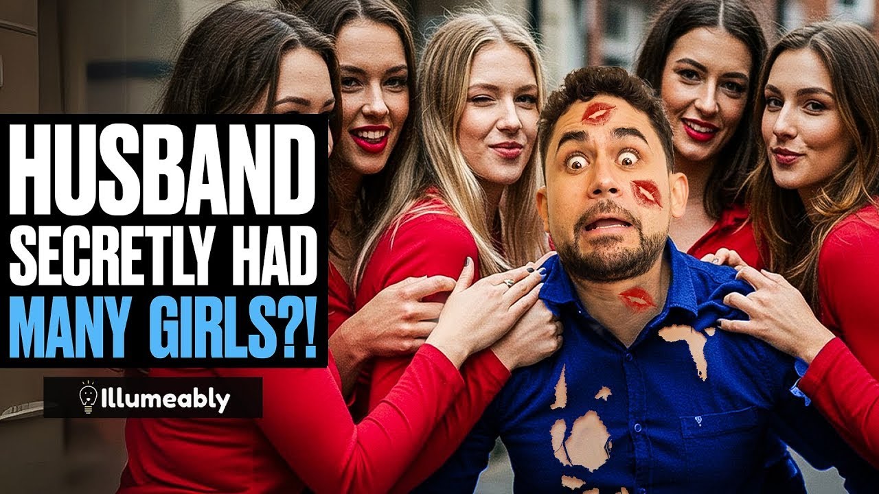 Husband SECRETLY Had MANY GIRLS | Illumeably