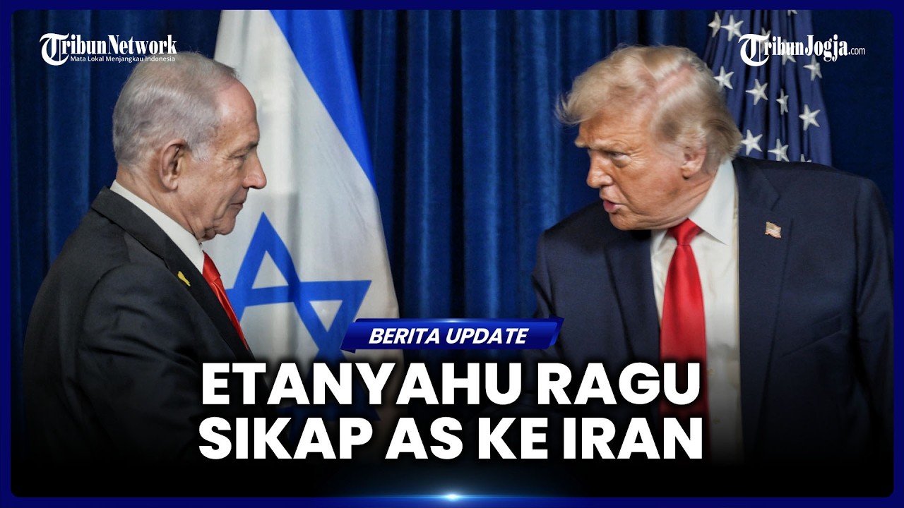 NETANYAHU DISEBUT RAGU PADA SIKAP AS SOAL IRAN: 