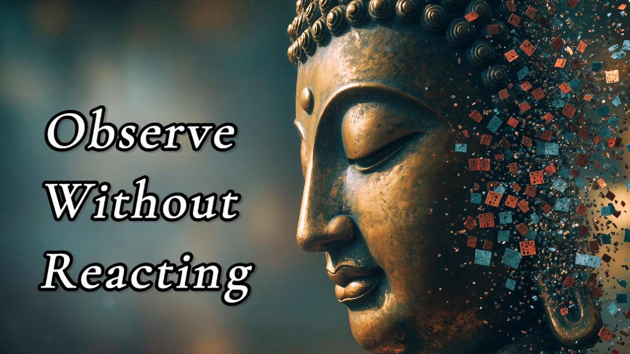 Observe Without Reacting — Buddhism’s Path to Peace