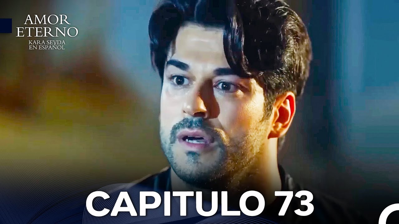 Amor Eterno Cap&iacute;tulo 73 Versi&oacute;n Larga (Doblado en Espa&ntilde;ol)