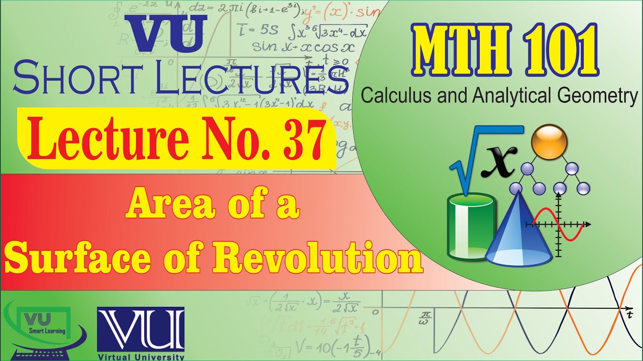MTH101 Short Lecture 37 | Area Of a Surface of Revolution | Calculus | VU Smart Learning