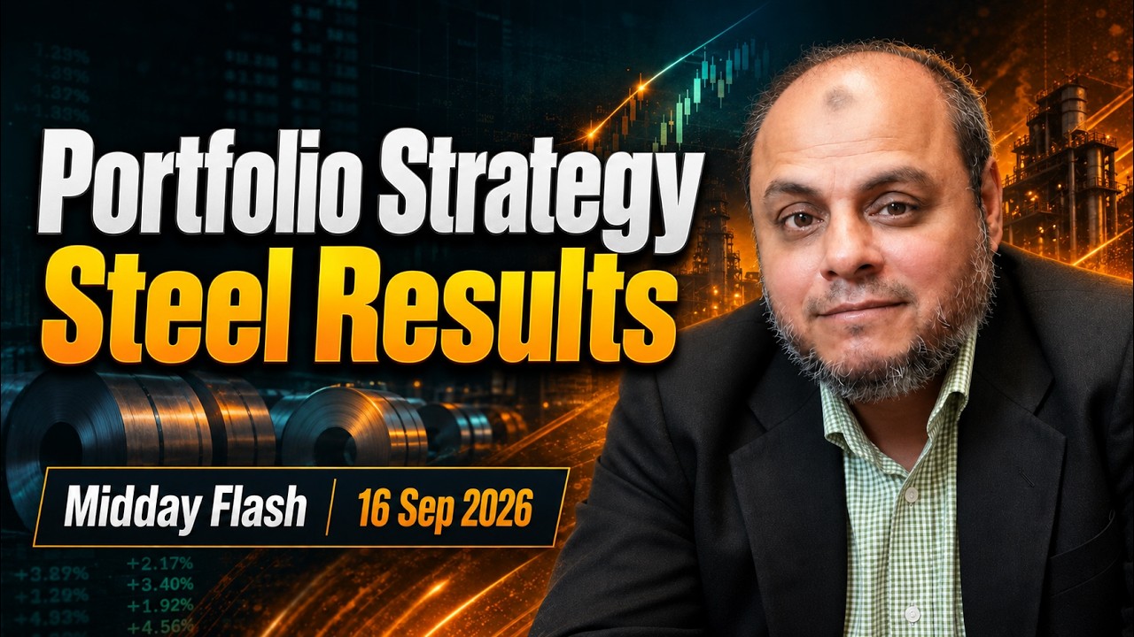 Portfolio Strategy | Steel Results & Oil Price Spike | Midday Flash 16 Sep 2026