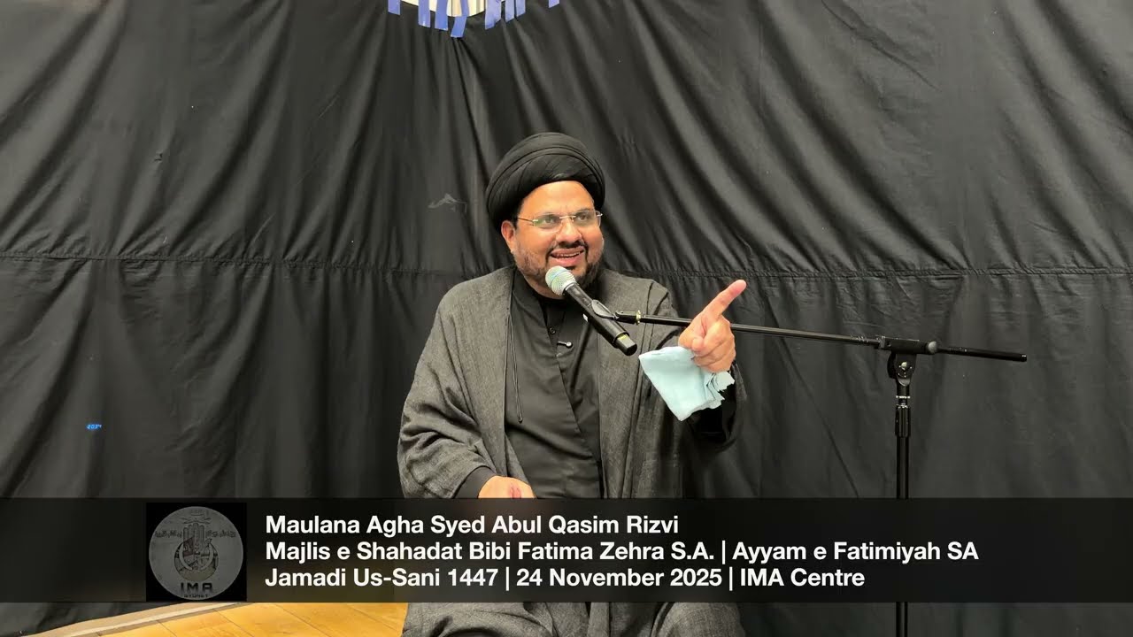Maulana Syed Abul Qasim Rizvi | Majlise Shahadat Bibi Fatima Zehra SA | 3JamadiUSani1447 | 24Nov25