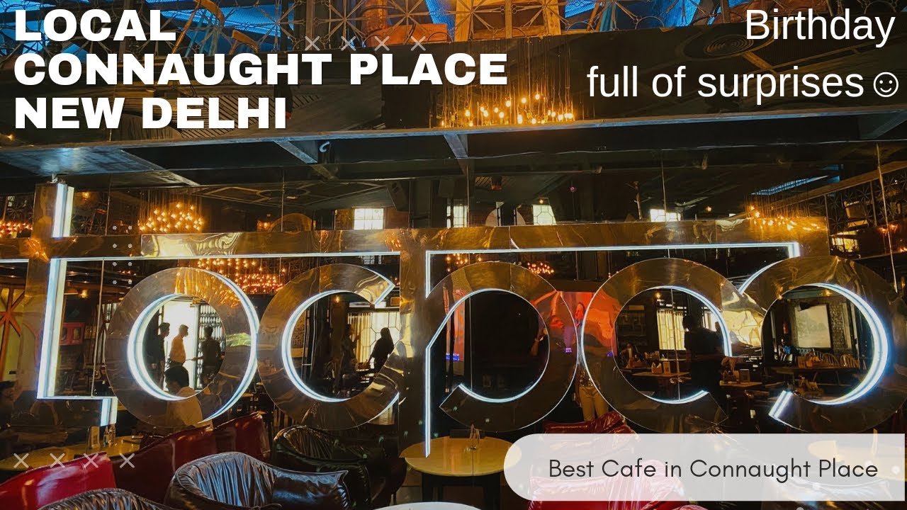 LOCAL Connaught Place New Delhi || Best Cafes in Connaught Place || Best Restaurants in Delhi