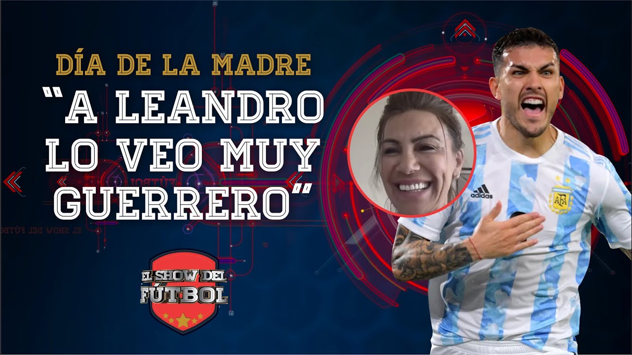 ¡EXCLUSIVO! Hablamos con la mamá de Leandro Paredes