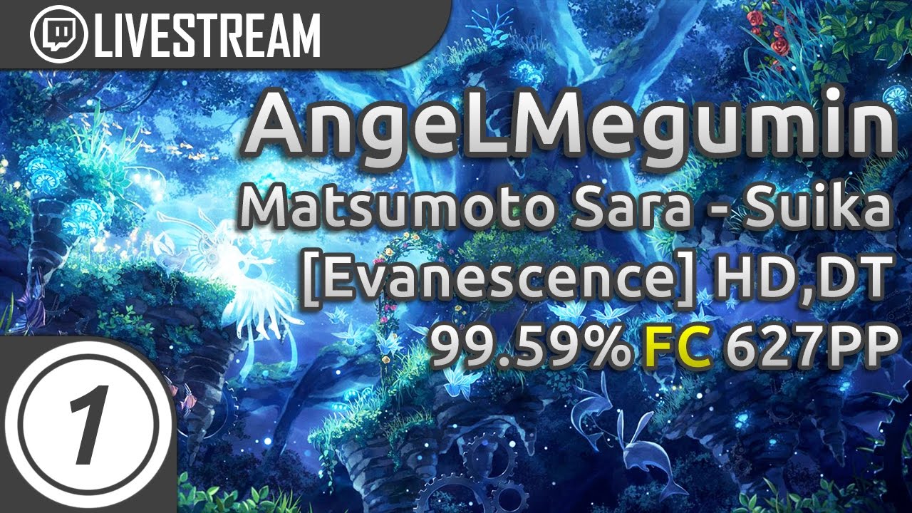 AngeLMegumin | Matsumoto Sara - Suika [Evanescence] DT 99.59% 627PP | Livestream w/ chat!