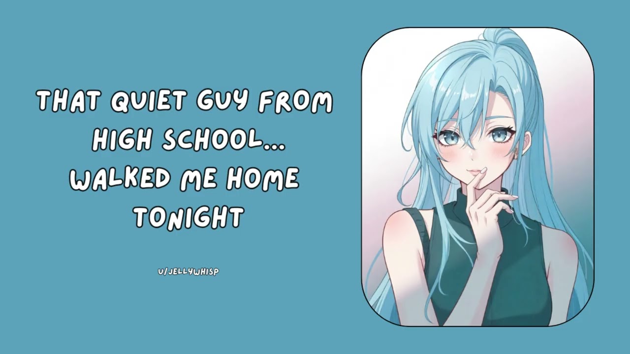 [F4M] That Quiet Guy from High School...Walked Me Home Tonight [Budding Romance?] [Slice of Life]