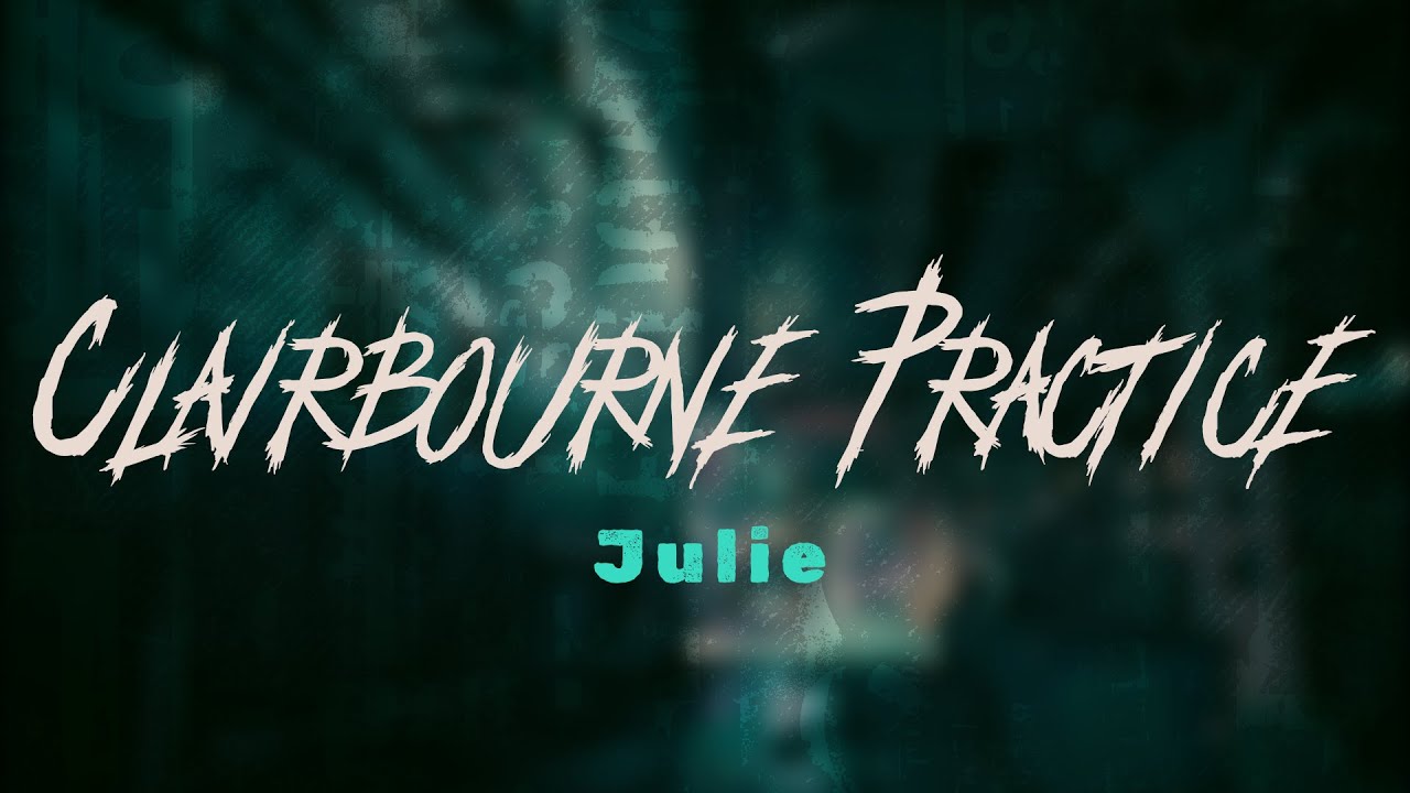 julie - clairbourne practice / Lyrics