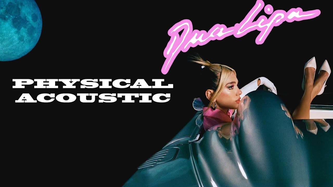 Dua Lipa - Physical (Acoustic)