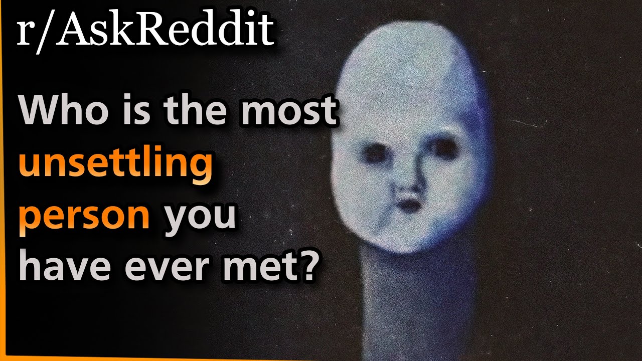 Who is the most unsettling person you have ever met? | Askreddit | Nine Sols Gameplay