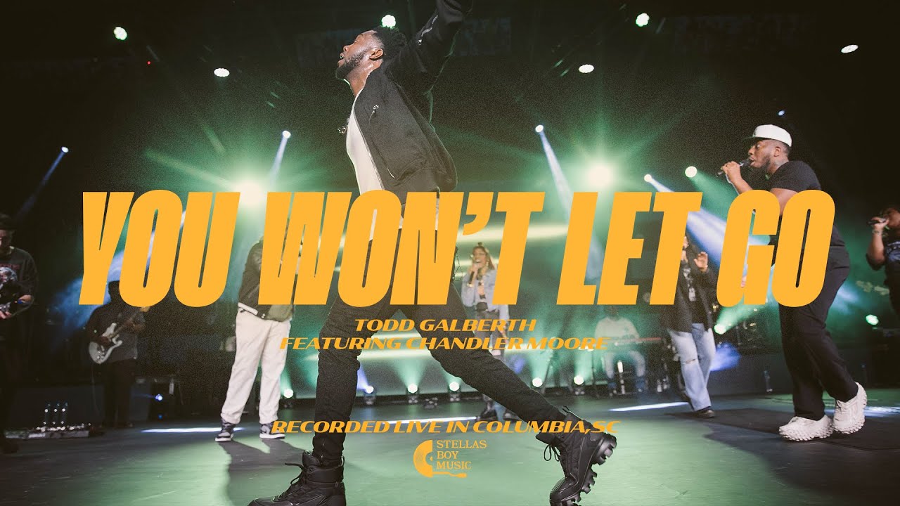 You Won&rsquo;t Let Go (feat. Chandler Moore) | Todd Galberth