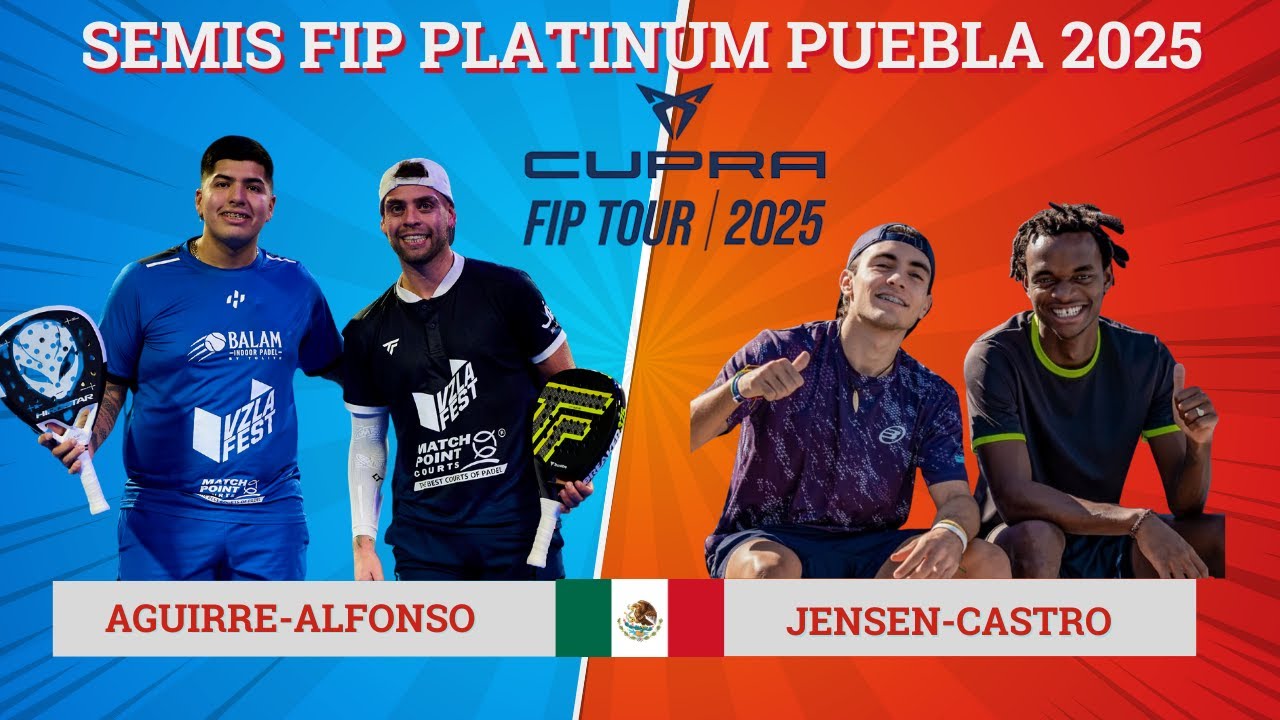 TOLITO AGUIRRE-GONZA ALFONSO VS ENZO JENSEN-BORIS CASTRO  | SEMIFINALES FIP PLATINUM PUEBLA 2025