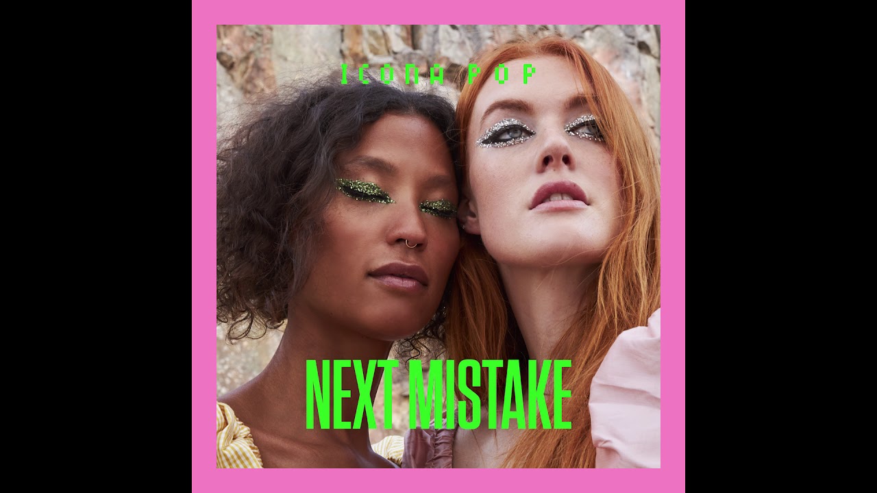 Icona Pop - Next Mistake (Audio)