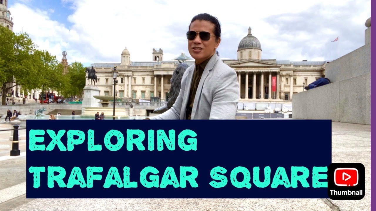 Trafalgar Square Exploration and More in London