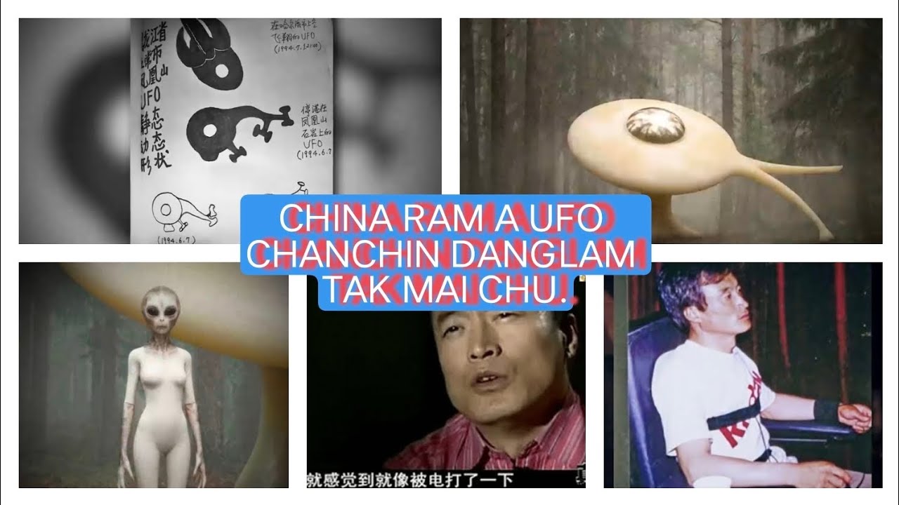 KHAWVEL A UFO CASE DANGDAI BER, CHINA RAM A THILTHLENG. ALIEN IN A FA A PAI TLAT MAI.