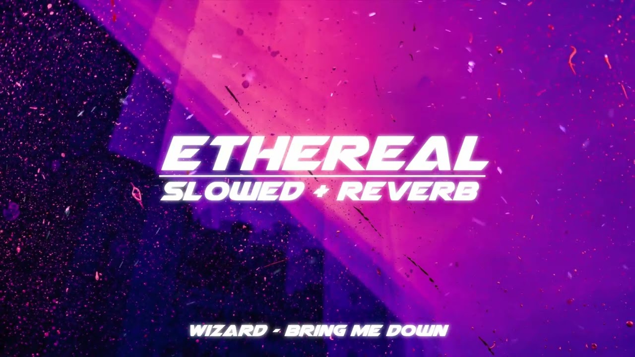 wizard - bring me down (slowed + reverb)